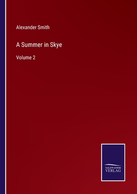 A Summer in Skye: Volume 2 - Smith, Alexander