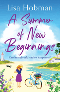 A Summer of New Beginnings: An uplifting, feel-good romance from Lisa Hobman