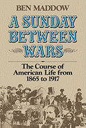 A Sunday Between Wars: The Course of American Life from 1865 to 1917