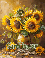 A Sunflower Coloring Book for Adults.: Relax and Unwind with Beautiful Sunflower Designs. 40 sunflower illustrations to color for women and teens alongside sunflower trivia.