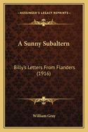 A Sunny Subaltern: Billy's Letters from Flanders (1916)