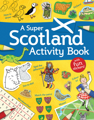 A Super Scotland Activity Book: Games, Puzzles, Drawing, Stickers and More - 
