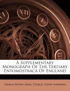 A Supplementary Monograph of the Tertiary Entomostraca of England