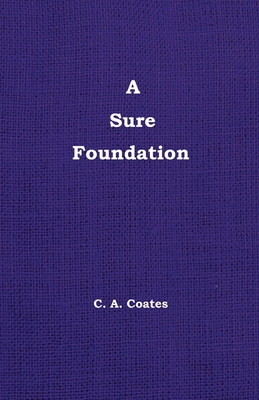 A Sure Foundation - Coates, Charles A