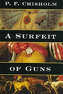 A Surfeit of Guns - Chisholm, P F