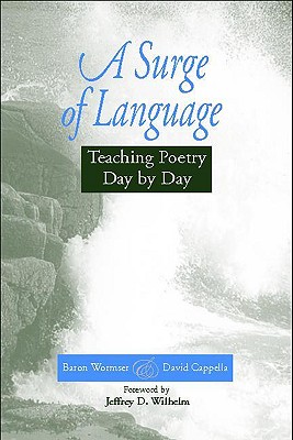 A Surge of Language: Teaching Poetry Day by Day - Cappella, David, and Wormser, Baron, and Wilhelm, Jeffrey (Foreword by)