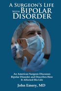 A Surgeon's Life with Bipolar Disorder: New Edition