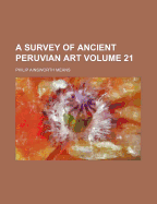 A Survey of Ancient Peruvian Art Volume 21