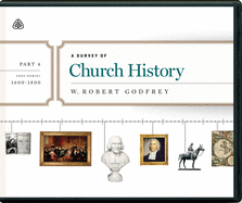 A Survey of Church History, Part 4: A.D. 1600-1800