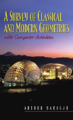 A Survey of Classical and Modern Geometries: With Computer Activities - Baragar, Arthur