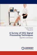 A Survey of Eeg Signal Processing Techniques