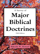 A Survey of Major Biblical Doctrines: Fifth Edition