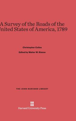 A Survey of the Roads of the United States of America, 1789 - Colles, Christopher, and Ristow, Walter W (Editor)