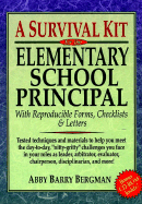 A Survival Kit for the Elementary School Principal: With Reproducible Forms, Checklists and Letters - Bergman, Abby Barry