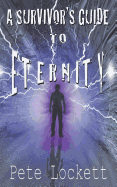 A Survivor's Guide to Eternity