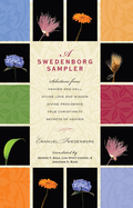 A Swedenborg Sampler: Selections from Heaven and Hell, Divine Love and Wisdom, Divine Providence, True Christianity, Secrets of Heaven