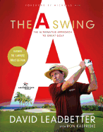 A Swing: The Alternative Approach to Great Golf