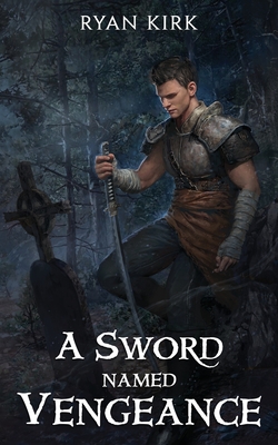 A Sword Named Vengeance - Kirk, Ryan
