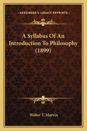 A Syllabus Of An Introduction To Philosophy (1899)