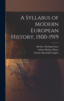 A Syllabus of Modern European History, 1500-1919 - Anderson, Frank Maloy, and Foster, Herbert Darling, and Lingley, Charles Ramsdell