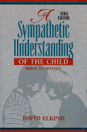 A Sympathetic Understanding of the Child: Birth to Sixteen