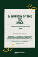 A Symphony of Time and Space: Unraveling the Mysteries Beyond the Cosmos