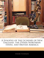 A Synopsis of the Lichenes of New England, the Other Northern States, and British America