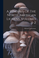 A Synopsis Of The North American Lichens, Volumes 1-2