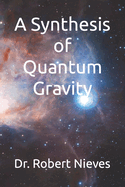 A Synthesis of Quantum Gravity