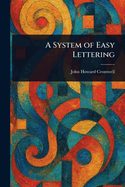 A System of Easy Lettering