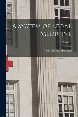 A System of Legal Medicine; Volume 2 - Hamilton, Allan McLane