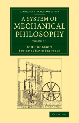 A System of Mechanical Philosophy - Robison, John, and Brewster, David (Editor)