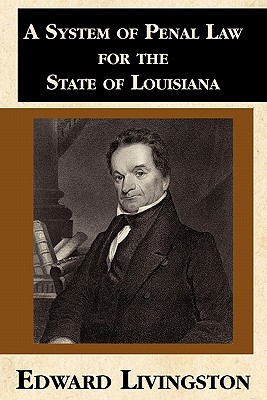 A System of Penal Law for the State of Louisiana - Livingston, Edward