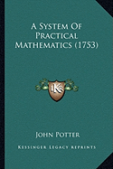 A System Of Practical Mathematics (1753)