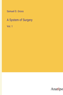 A System of Surgery: Vol. 1