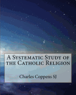A Systematic Study of the Catholic Religion