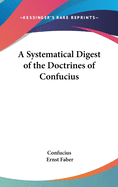 A Systematical Digest of the Doctrines of Confucius