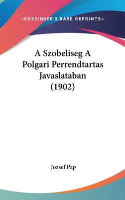 A Szobeliseg a Polgari Perrendtartas Javaslataban (1902) - Pap, Jozsef