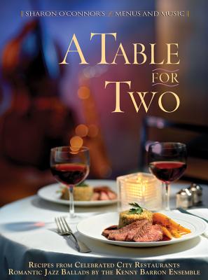 A Table for Two: Recipes from Celebrated City Resaurants; Romantic Jazz Ballads by the Kenny Barron Ensemble - O'Connor, Sharon