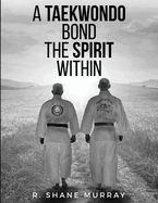 A Taekwondo Bond: The Spirit Within