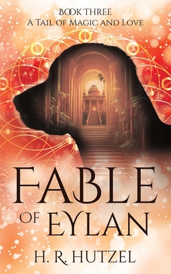 A Tail of Magic and Love: Fable of Eylan (Book Three) - Hutzel, H R