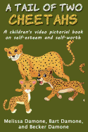 A Tail of Two Cheetahs: A Children's Print & Video Pictorial Book on Self Esteem and Self Worth