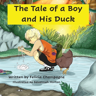 A Tale of a Boy and His Duck - Champagne, Felicia