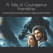A Tale of Courageous Friendship: Prince Saif and Fairy Princess Rania adventure in Legends of Lake Saif ul Malook