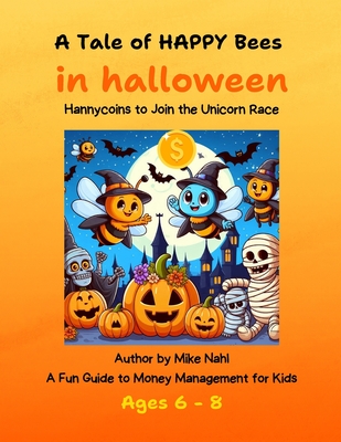 A Tale of HAPPY Bees in Halloween: Hannycoins to Join the Unicorn Race - Nahl, Mike