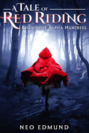 A Tale of Red Riding: Rise of the Alpha Huntress
