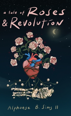 A Tale of Roses: & Revolution - Sims, Alphonse B, II