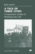 A Tale of Three Cities: Comparative Studies in Working-Class Life