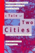 A Tale of Two Cities: Global Change, Local Feeling & Everyday Life in Manchester & Sheffield - Taylor, Ian R, and Evans, Karen