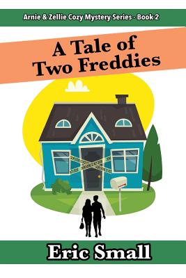 A Tale of Two Freddies: An Arnie & Zellie Cozy Mystery - Small, Eric